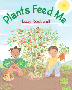 Plants Feed Me - Lizzy Rockwell