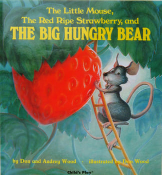 The Little Mouse, The Red Ripe Strawberry, and The Big Hungry Bear - Don and Audrey Wood-jpg
